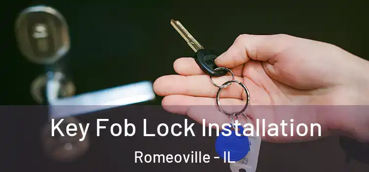 Key Fob Lock Installation Romeoville - IL